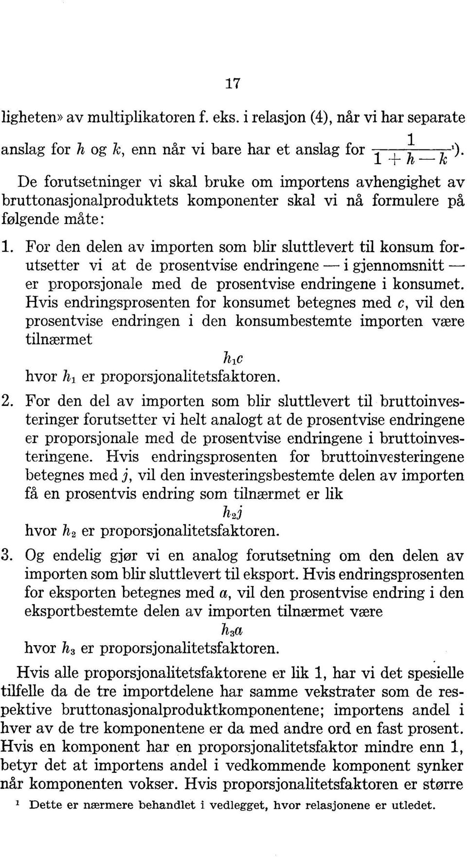 skal vi nå formulere på følgende måte: 1.