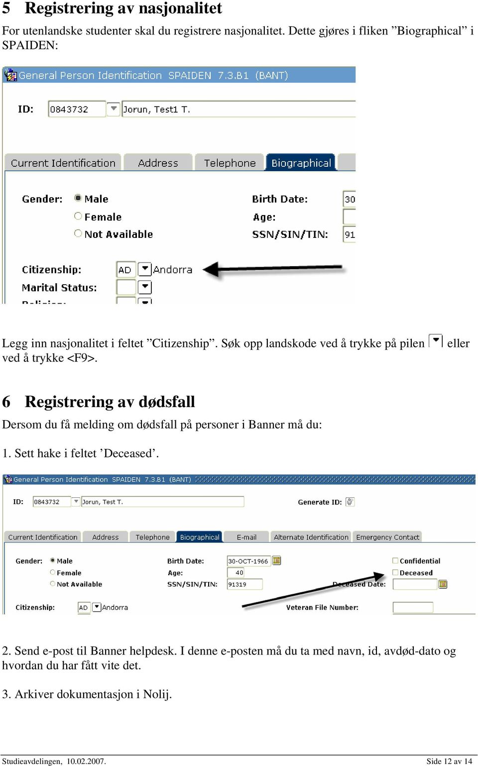 Søk opp landskode ved å trykke på pilen ved å trykke <F9>.