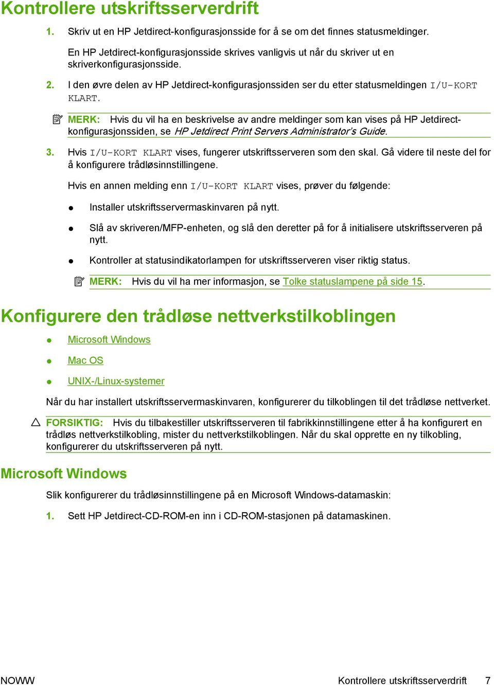 I den øvre delen av HP Jetdirect-konfigurasjonssiden ser du etter statusmeldingen I/U-KORT KLART.