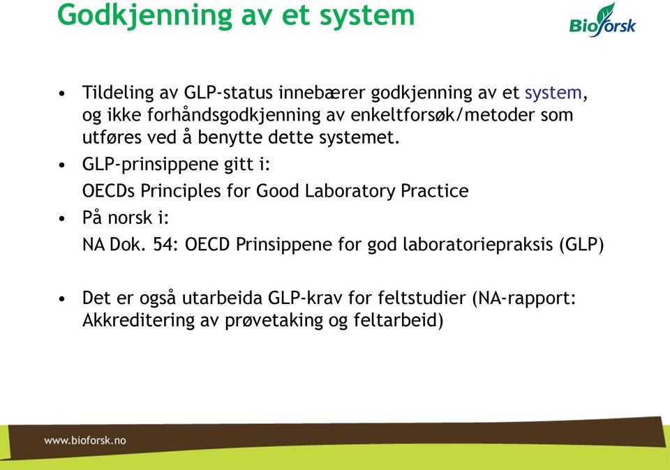 GLP-prinsippene gitt i: OECDs Principles for Good Laboratory Practice På norsk i: NA Dok.