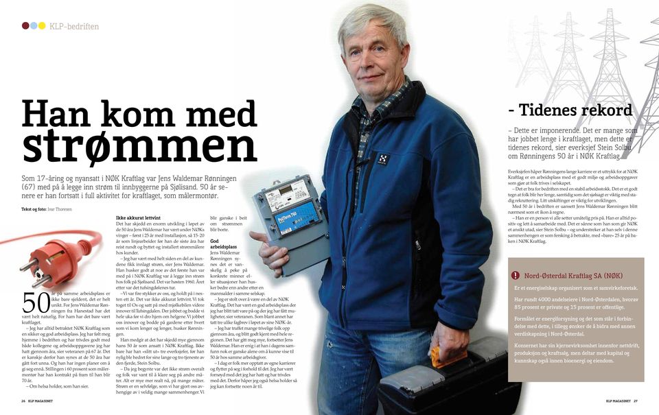 Som 17-åring og nyansatt i NØK Kraftlag var Jens Waldemar Rønningen (67) med på å legge inn strøm til innbyggerne på Sjølisand.