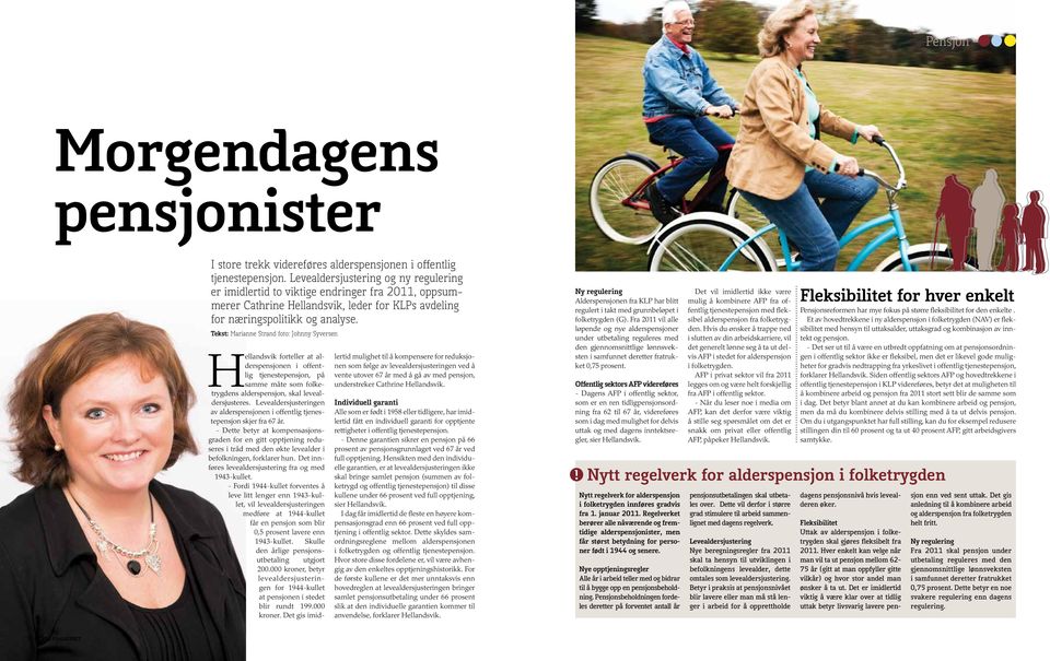 Tekst: Marianne Strand foto: Johnny Syversen Hellandsvik forteller at alderspensjonen i offentlig tjenestepensjon, på samme måte som folketrygdens alderspensjon, skal levealdersjusteres.