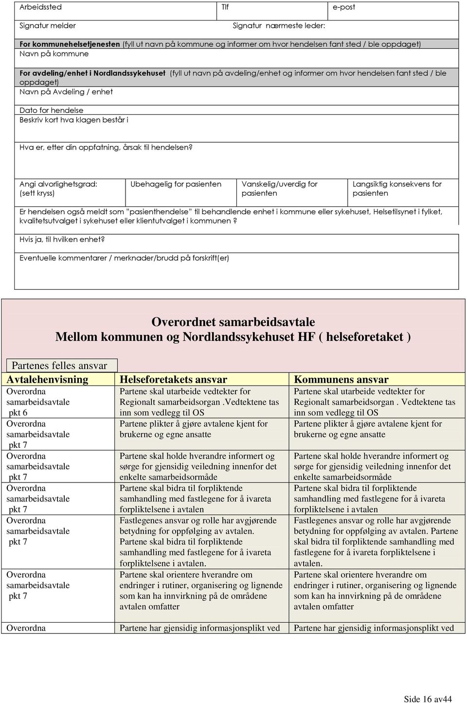 Hva er, etter din oppfatning, årsak til hendelsen?