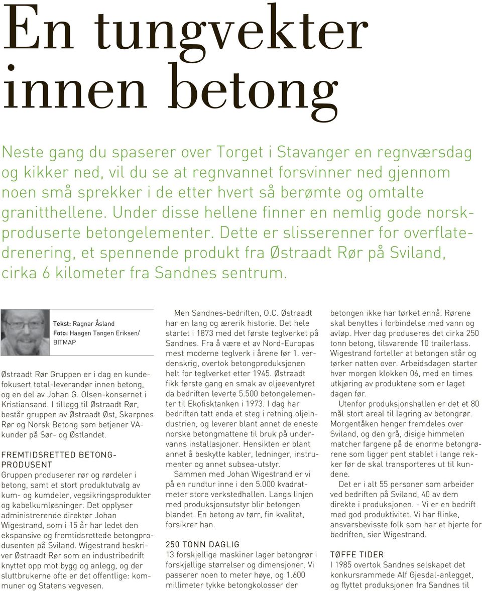 Dette er slisserenner for overflatedrenering, et spennende produkt fra Østraadt Rør på Sviland, cirka 6 kilometer fra Sandnes sentrum.