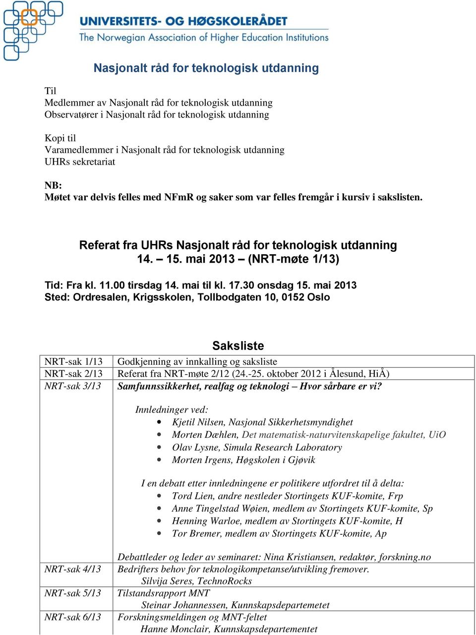 mai 2013 (NRT-møte 1/13) Tid: Fra kl. 11.00 tirsdag 14. mai til kl. 17.30 onsdag 15.