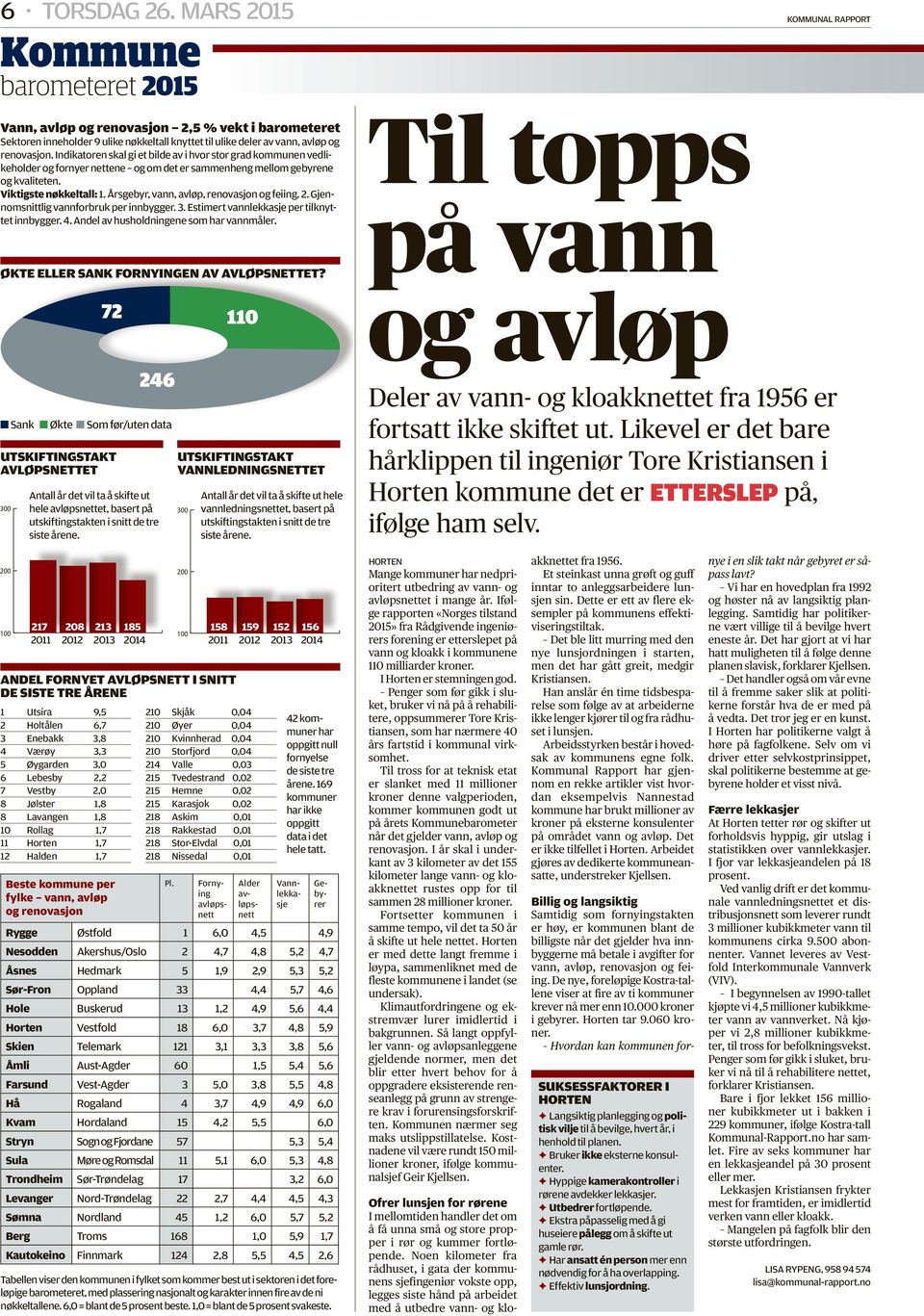 Indikatoren skal gi et bilde av i hvor stor grad kommunen vedlikeholder og fornyer nettene og om det er sammenheng mellom gebyrene og kvaliteten. Viktigste nøkkeltall: 1.