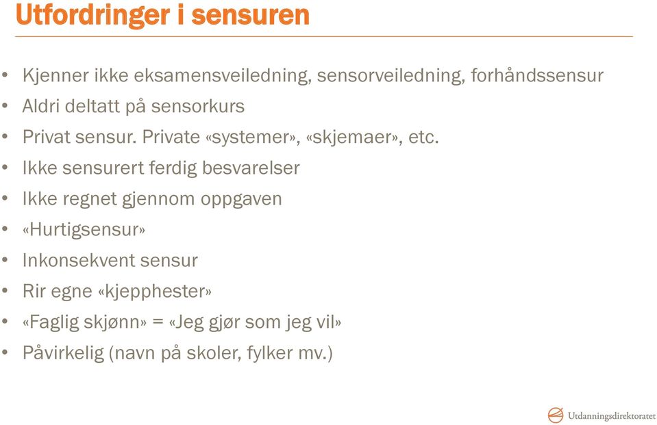 Ikke sensurert ferdig besvarelser Ikke regnet gjennom oppgaven «Hurtigsensur» Inkonsekvent