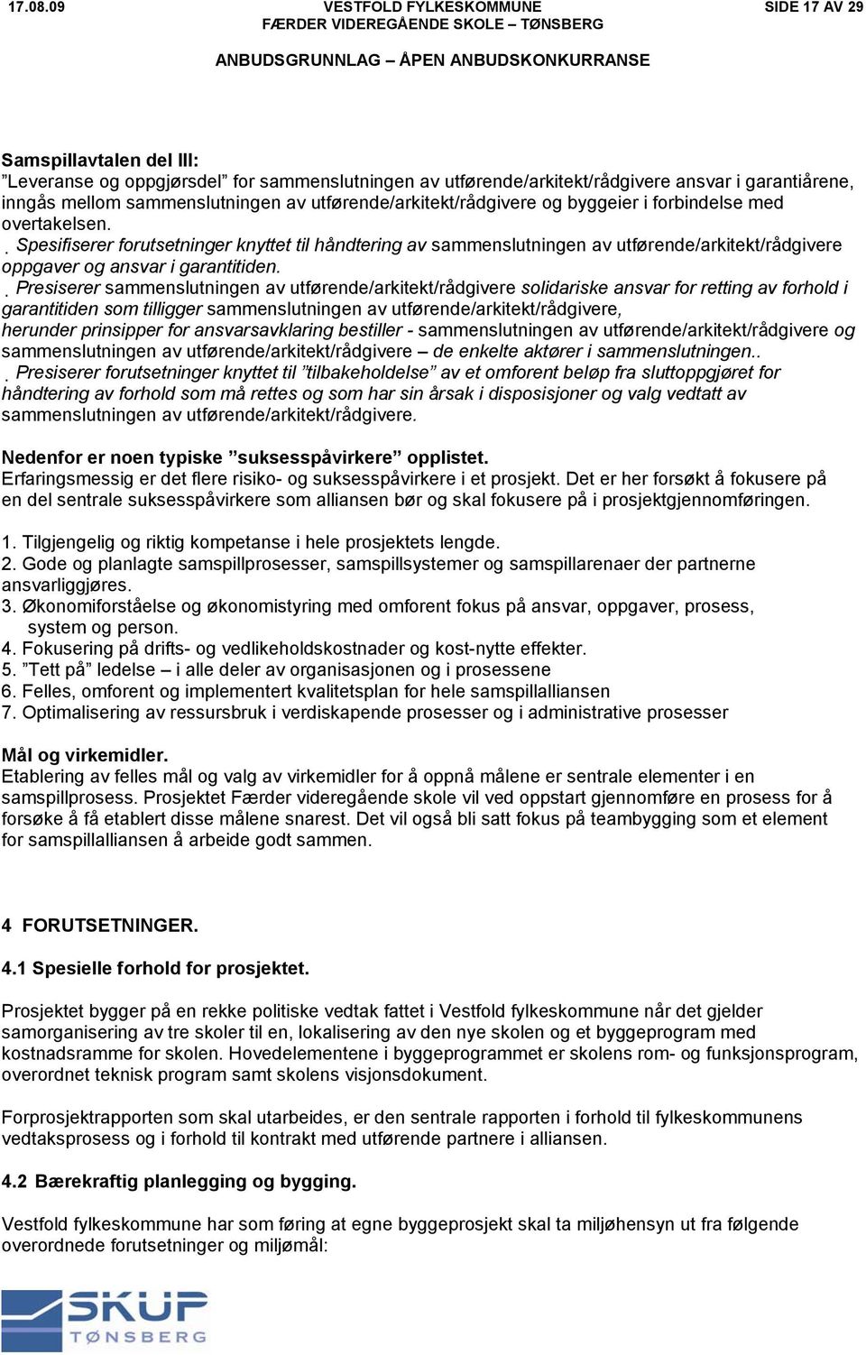 Spesifiserer forutsetninger knyttet til håndtering av sammenslutningen av utførende/arkitekt/rådgivere oppgaver og ansvar i garantitiden.