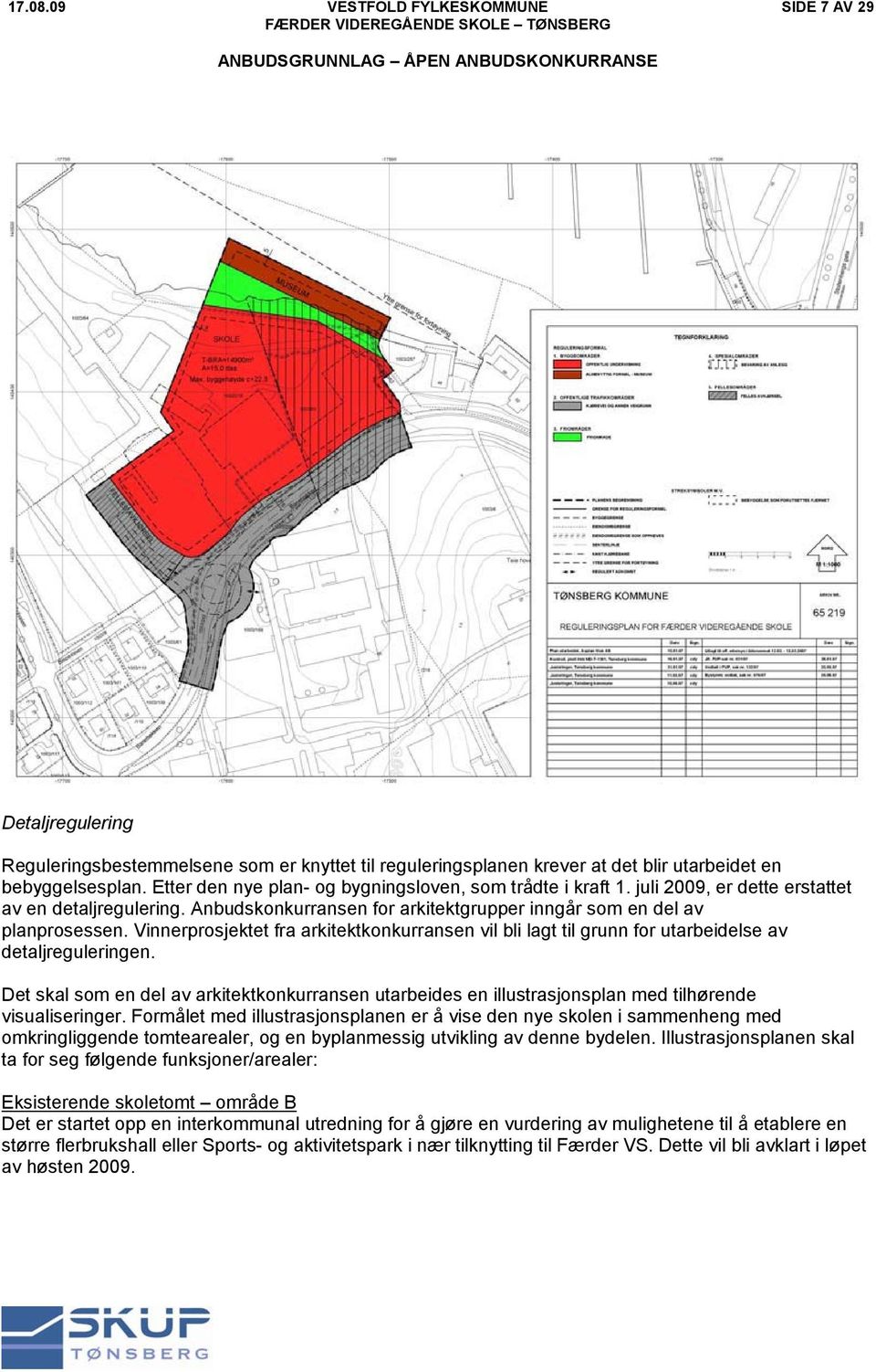 Vinnerprosjektet fra arkitektkonkurransen vil bli lagt til grunn for utarbeidelse av detaljreguleringen.