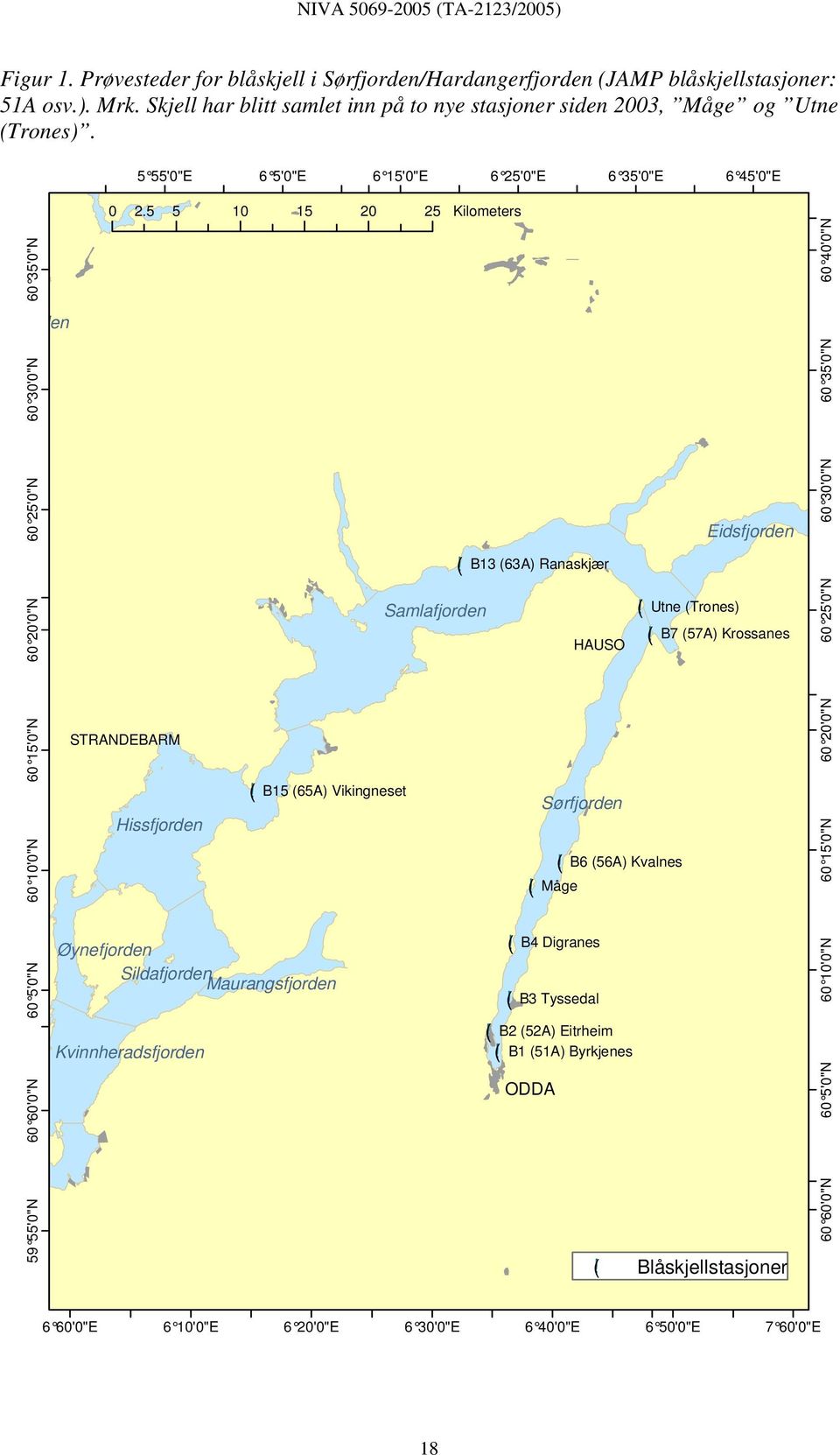 ( B13 (63A) Ranaskjær 60 20'0"N Samlafjorden HAUSO!(!( Utne (Trones) B7 (57A) Krossanes 60 25'0"N 60 15'0"N 60 10'0"N STRANDEBARM Hissfjorden!( B15 (65A) Vikingneset!( Sørfjorden!