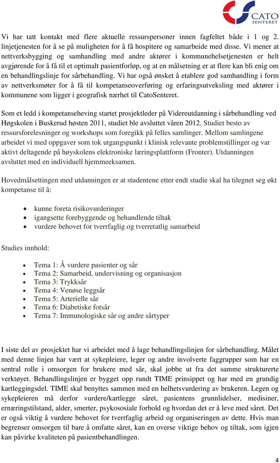 behandlingslinje for sårbehandling.