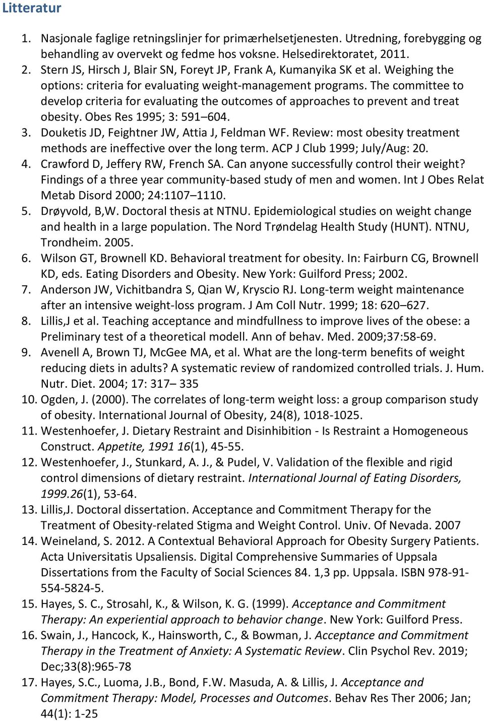 The committee to develop criteria for evaluating the outcomes of approaches to prevent and treat obesity. Obes Res 1995; 3: 591 604. 3. Douketis JD, Feightner JW, Attia J, Feldman WF.