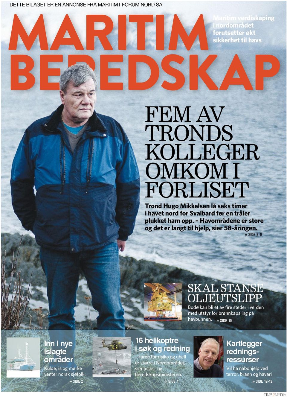 » SIDE 8-9 Skal stanse oljeutslipp Bodø kan bli et av fire steder i verden med utstyr for brønnkapsling på havbunnen.