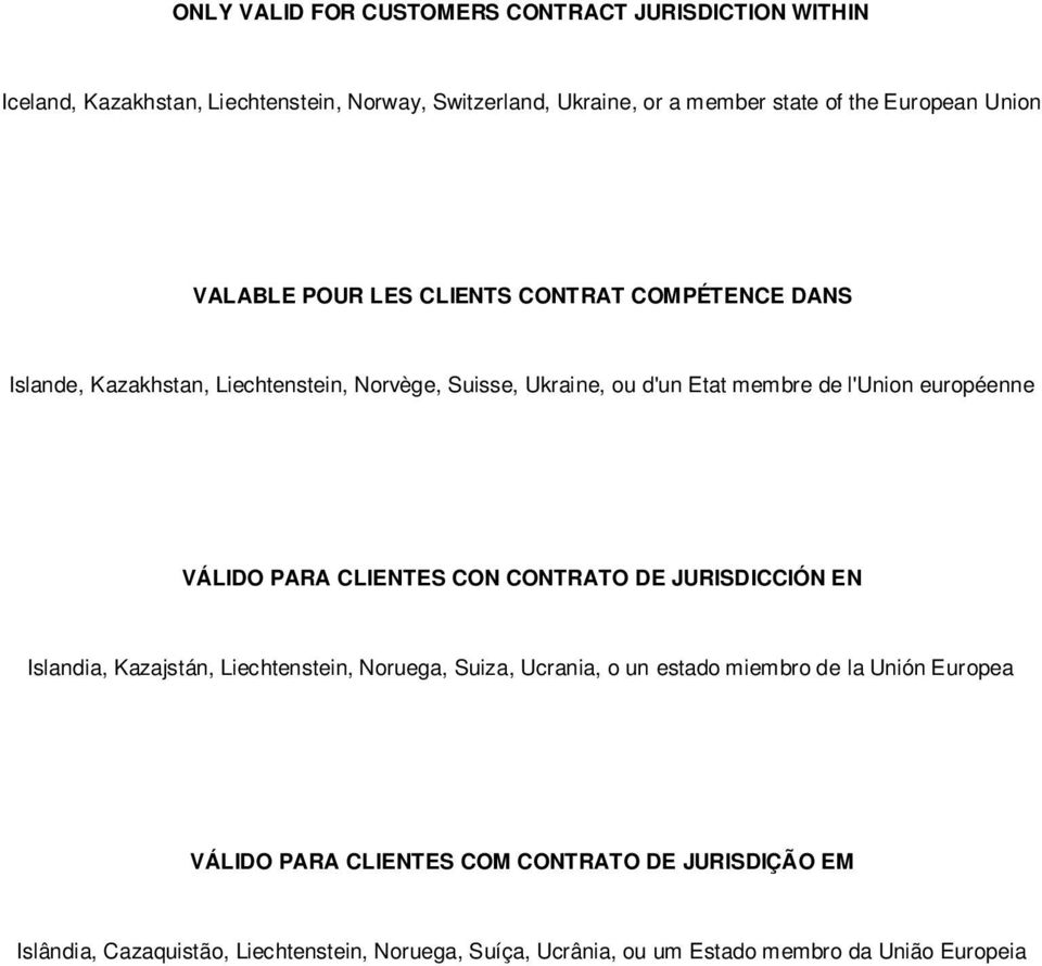 européenne VÁLIDO PARA CLIENTES CON CONTRATO DE JURISDICCIÓN EN Islandia, Kazajstán, Liechtenstein, Noruega, Suiza, Ucrania, o un estado miembro de la