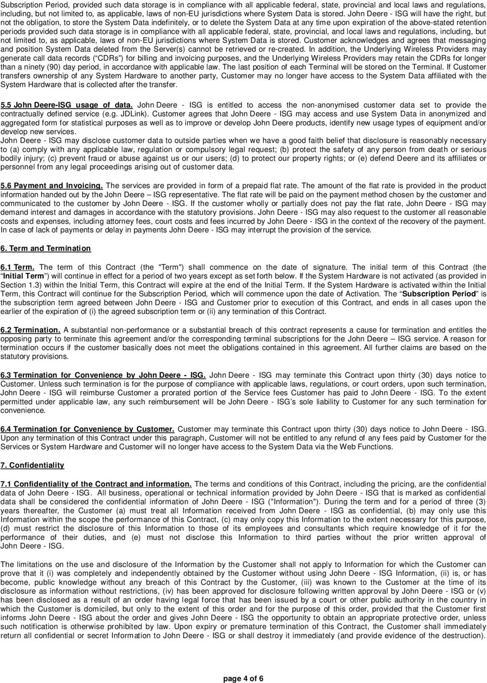 John Deere - ISG will have the right, but not the obligation, to store the System Data indefinitely, or to delete the System Data at any time upon expiration of the above-stated retention periods