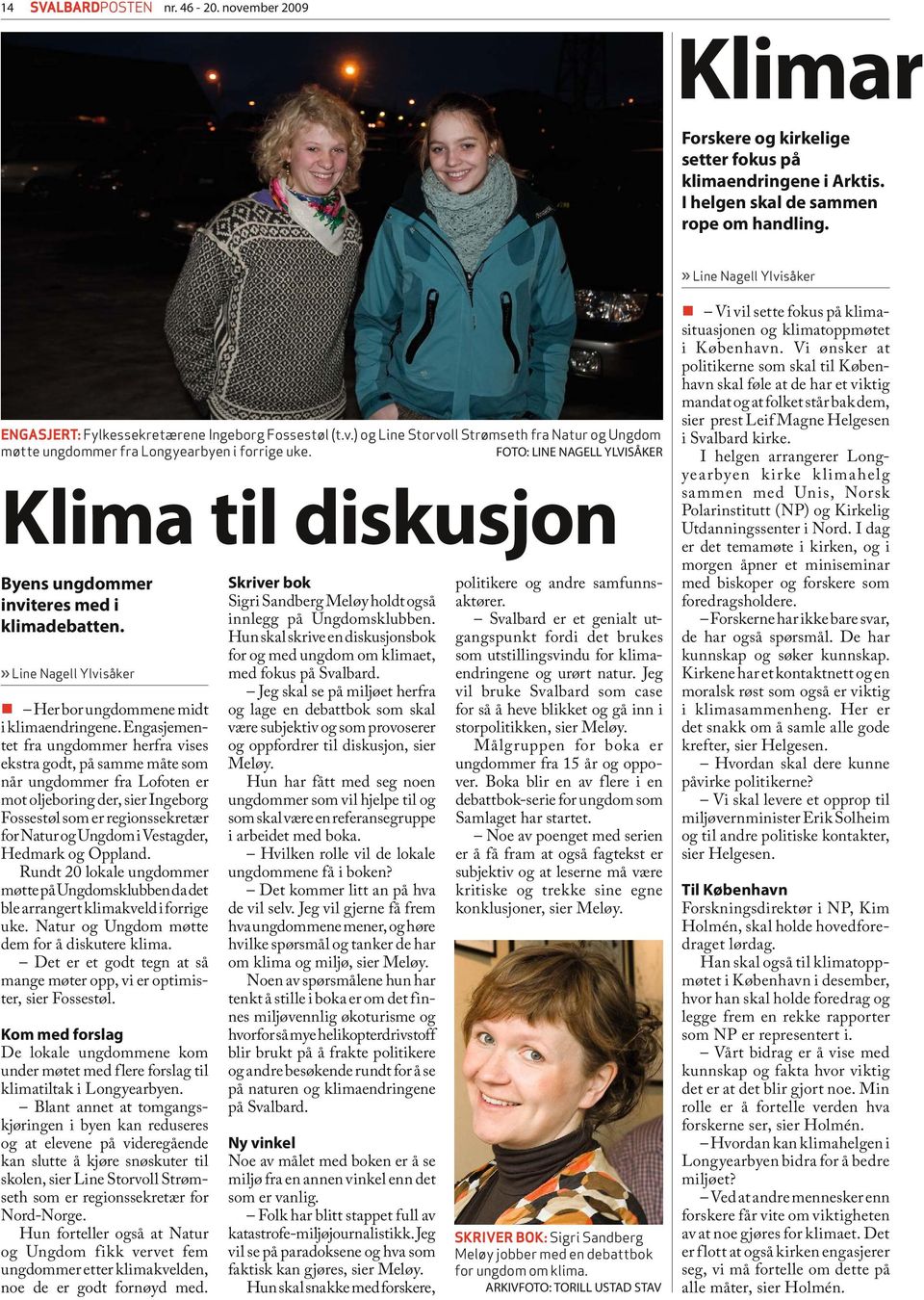 Engasjementet fra ungdommer herfra vises ekstra godt, på samme måte som når ungdommer fra Lofoten er mot oljeboring der, sier Ingeborg Fossestøl som er regionssekretær for Natur og Ungdom i