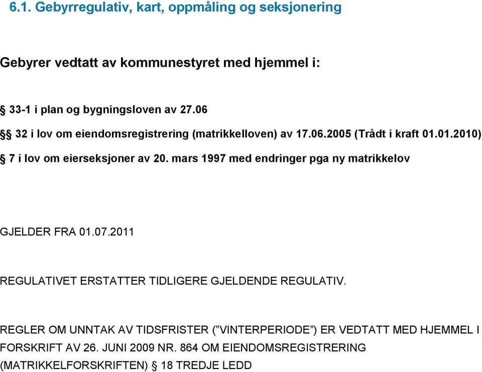 mars 1997 med endringer pga ny matrikkelov GJELDER FRA 01.07.2011 REGULATIVET ERSTATTER TIDLIGERE GJELDENDE REGULATIV.