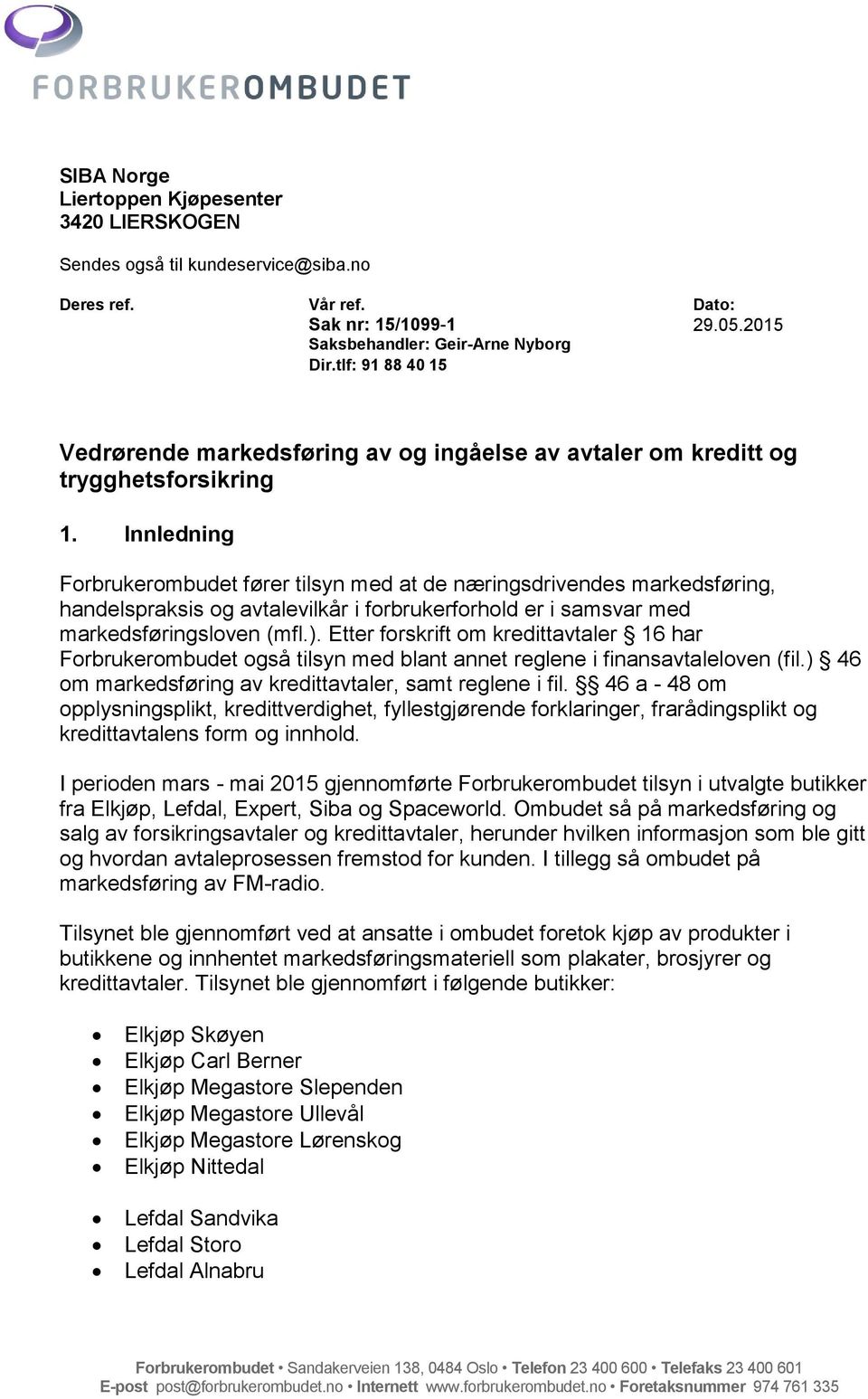 Innledning Forbrukerombudet fører tilsyn med at de næringsdrivendes markedsføring, handelspraksis og avtalevilkår i forbrukerforhold er i samsvar med markedsføringsloven (mfl.).