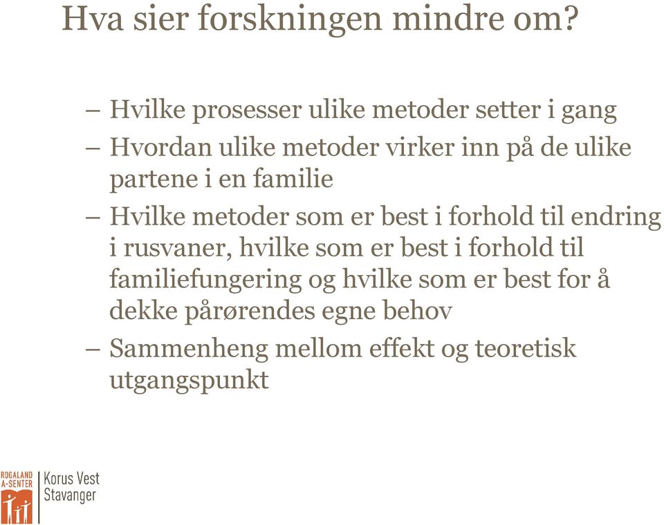 partene i en familie Hvilke metoder som er best i forhold til endring i rusvaner, hvilke