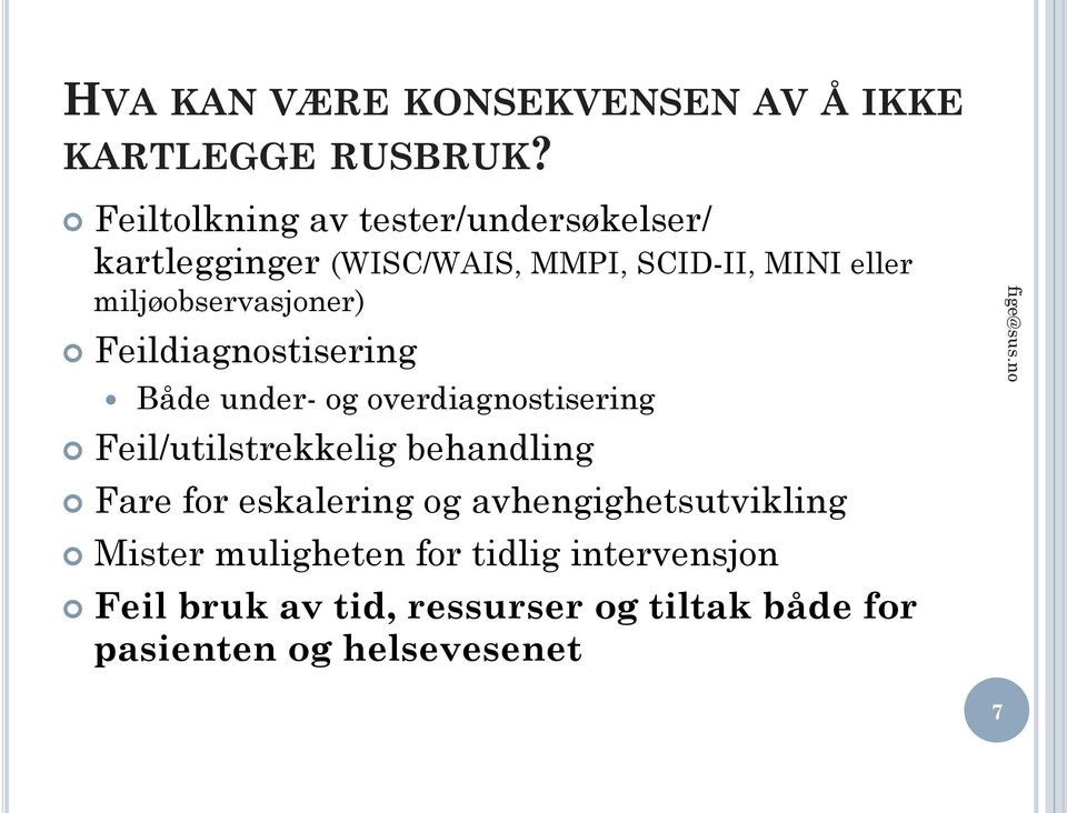 miljøobservasjoner) Feildiagnostisering Både under- og overdiagnostisering Feil/utilstrekkelig