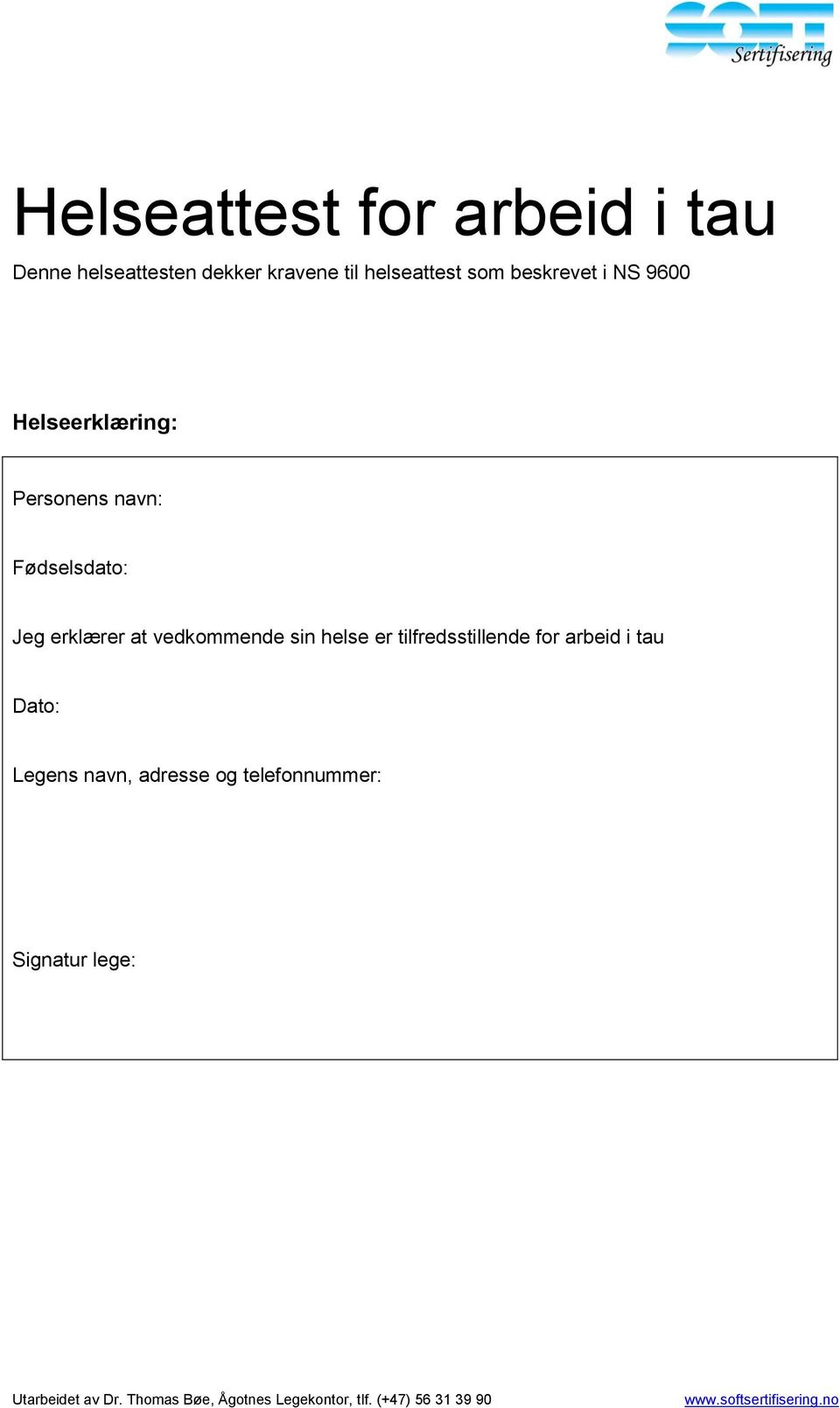 Fødselsdato: Jeg erklærer at vedkommende sin helse er