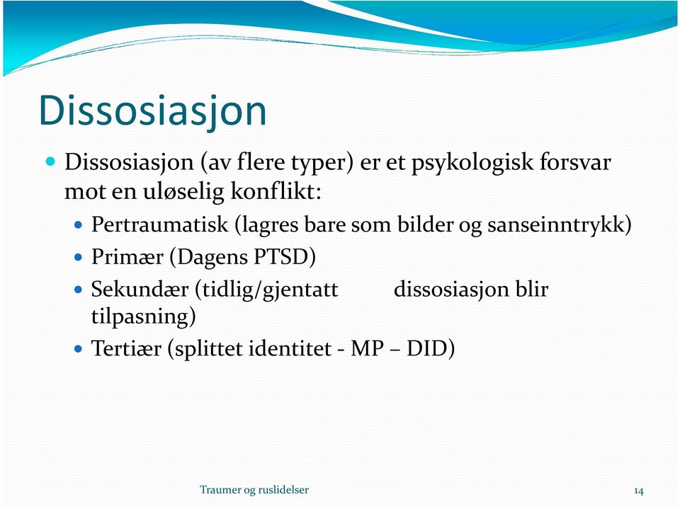 sanseinntrykk) Primær (Dagens PTSD) Sekundær (tidlig/gjentatt