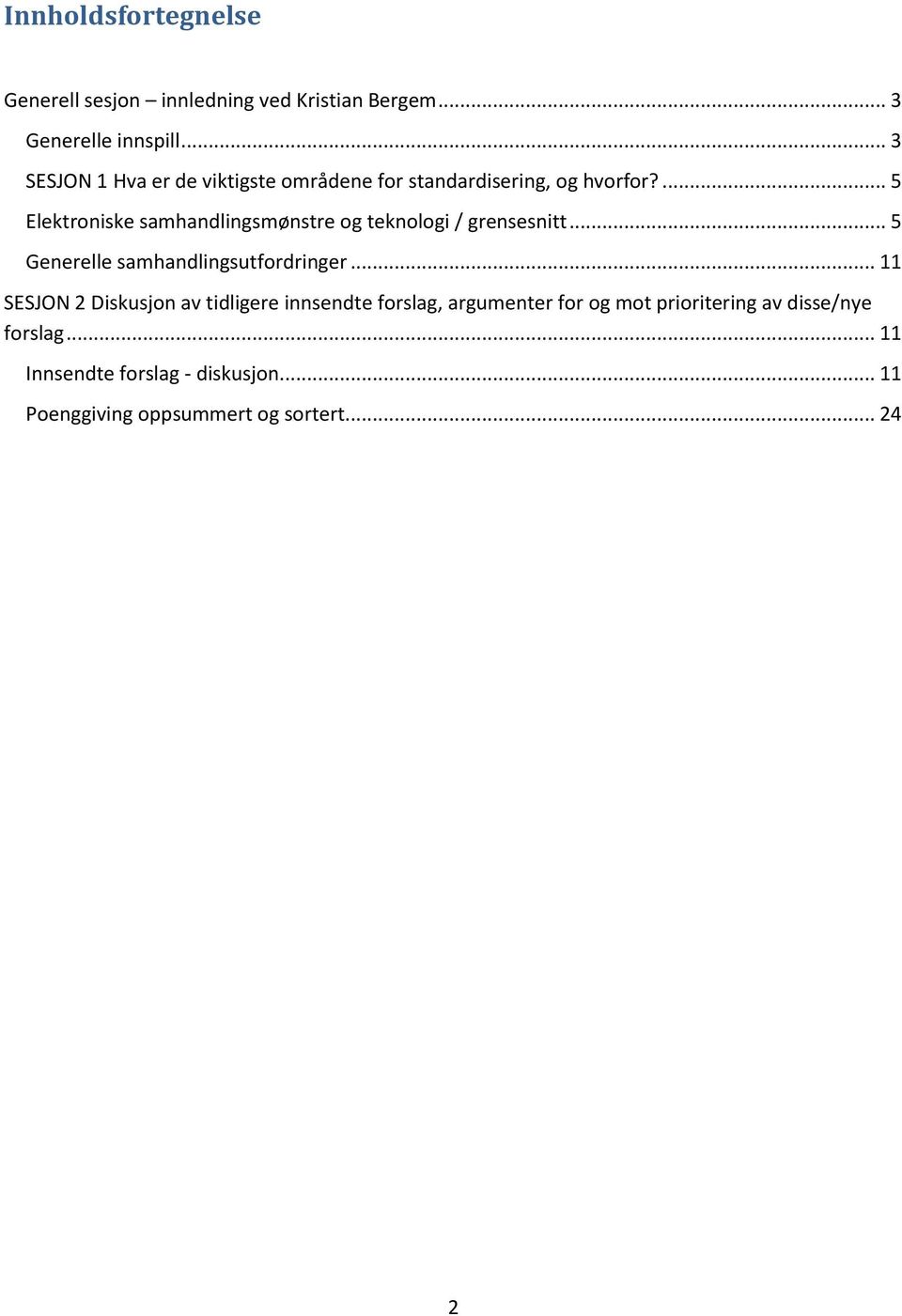 ... 5 Elektroniske samhandlingsmønstre og teknologi / grensesnitt... 5 Generelle samhandlingsutfordringer.