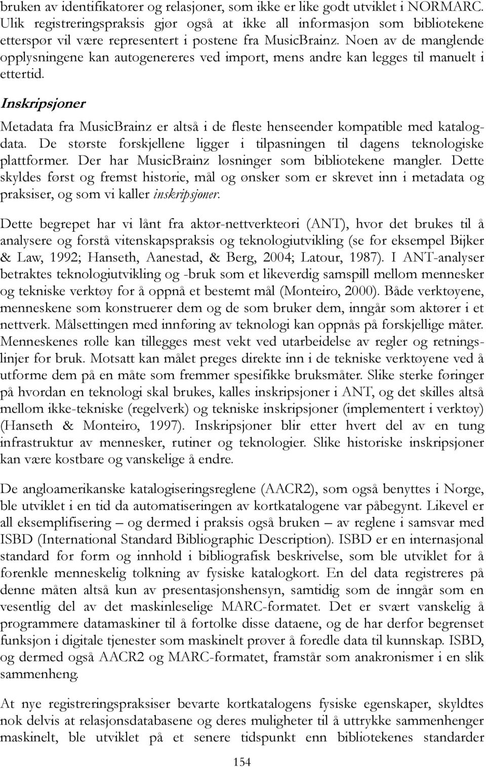 Noen av de manglende opplysningene kan autogenereres ved import, mens andre kan legges til manuelt i ettertid.