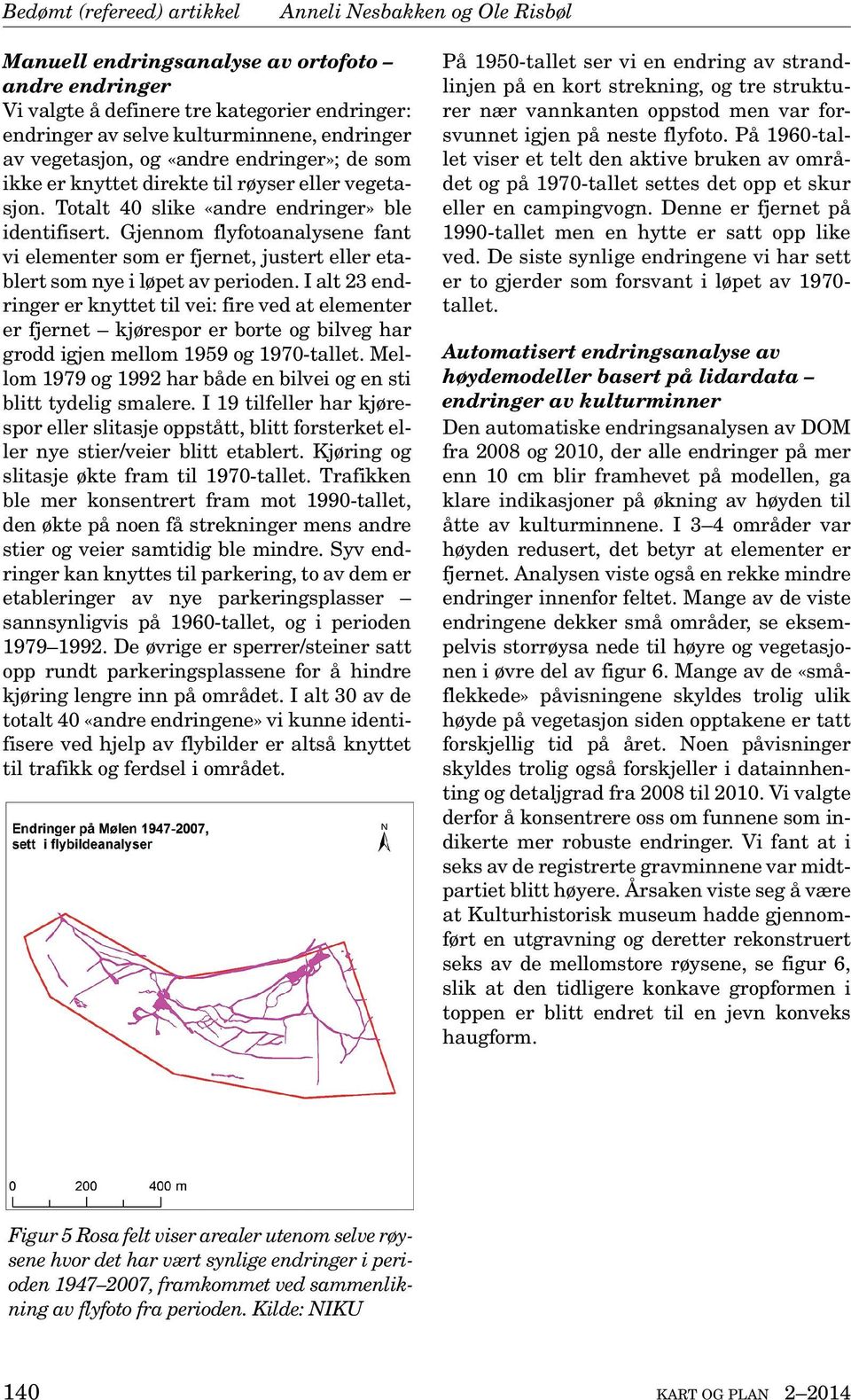 Gjennom flyfotoanalysene fant vi elementer som er fjernet, justert eller etablert som nye i løpet av perioden.