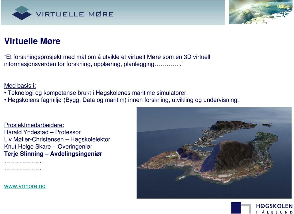 Høgskolens fagmiljø (Bygg, Data og maritim) innen forskning, utvikling og undervisning.