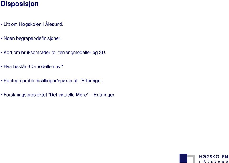 Kort om bruksområder for terrengmodeller og 3D.