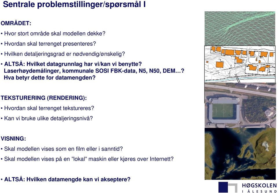 Laserhøydemålinger, kommunale SOSI FBK-data, N5, N50, DEM? Hva betyr dette for datamengden?