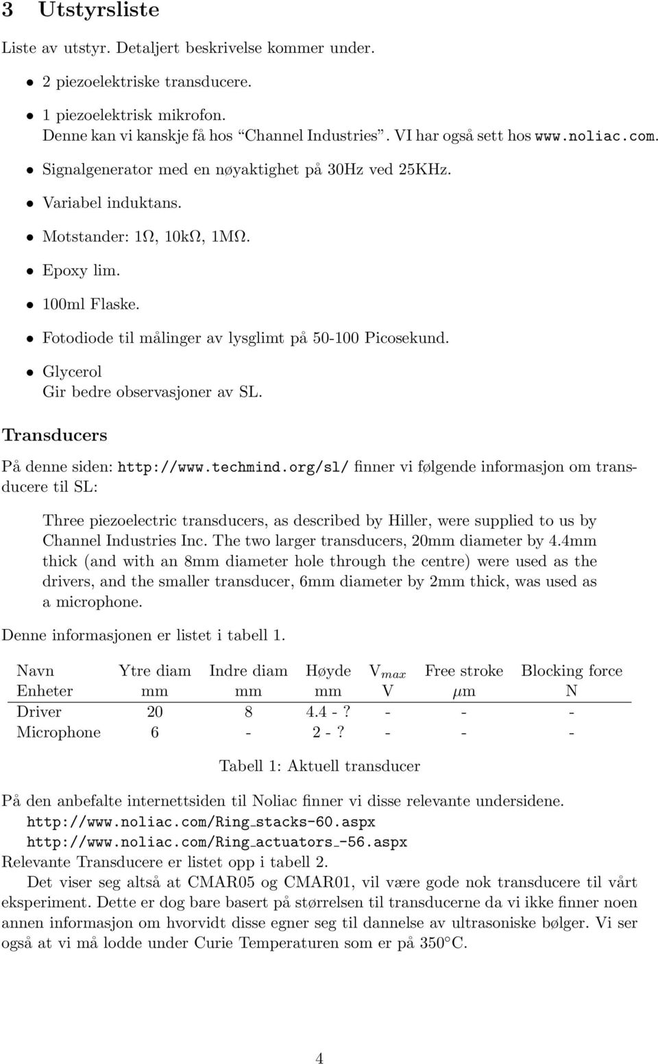 Glycerol Gir bedre observasjoner av SL. Transducers På denne siden: http://www.techmind.