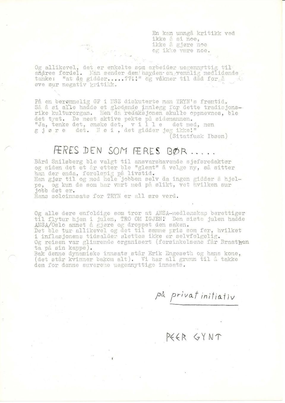 : kritil;k, På en berømmelig GF i ITSZ dislcuter-be man TRYNTs fremtitl. Så ii si all.e had.de et glad,ende nnlegg i'op d.ette trad"is jons* rike knlti",.rcrgan. '.len d:. red.