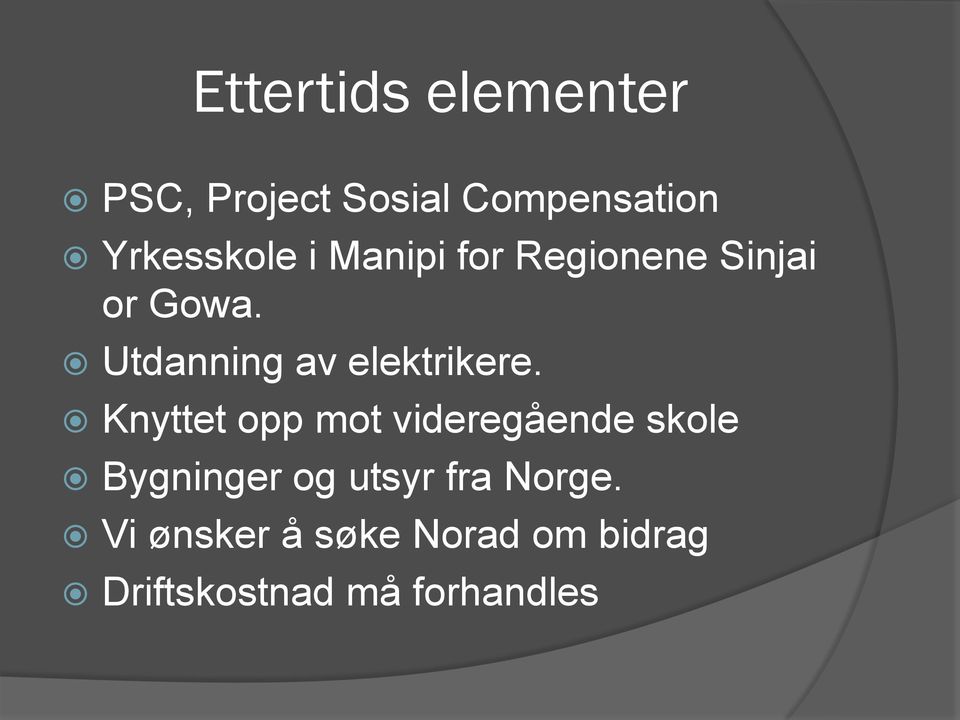 Knyttet opp mot videregående skole Bygninger og utsyr fra Norge.