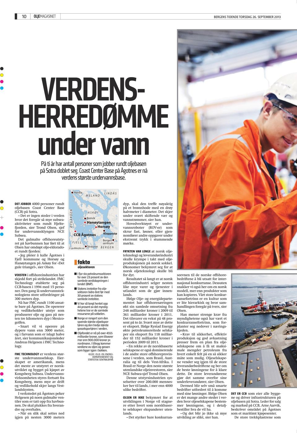 Det er ingen steder i verden hvor det foregår så mye subseaaktiviteter som rundt Hjeltefjorden, sier Trond Olsen, sjef for undervannsklyngen NCE Subsea.