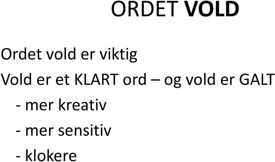 ord og vold er GALT - mer