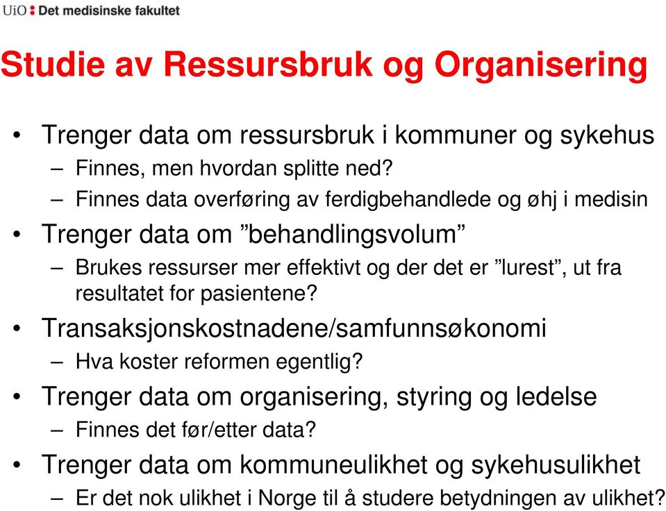 lurest, ut fra resultatet for pasientene? Transaksjonskostnadene/samfunnsøkonomi Hva koster reformen egentlig?