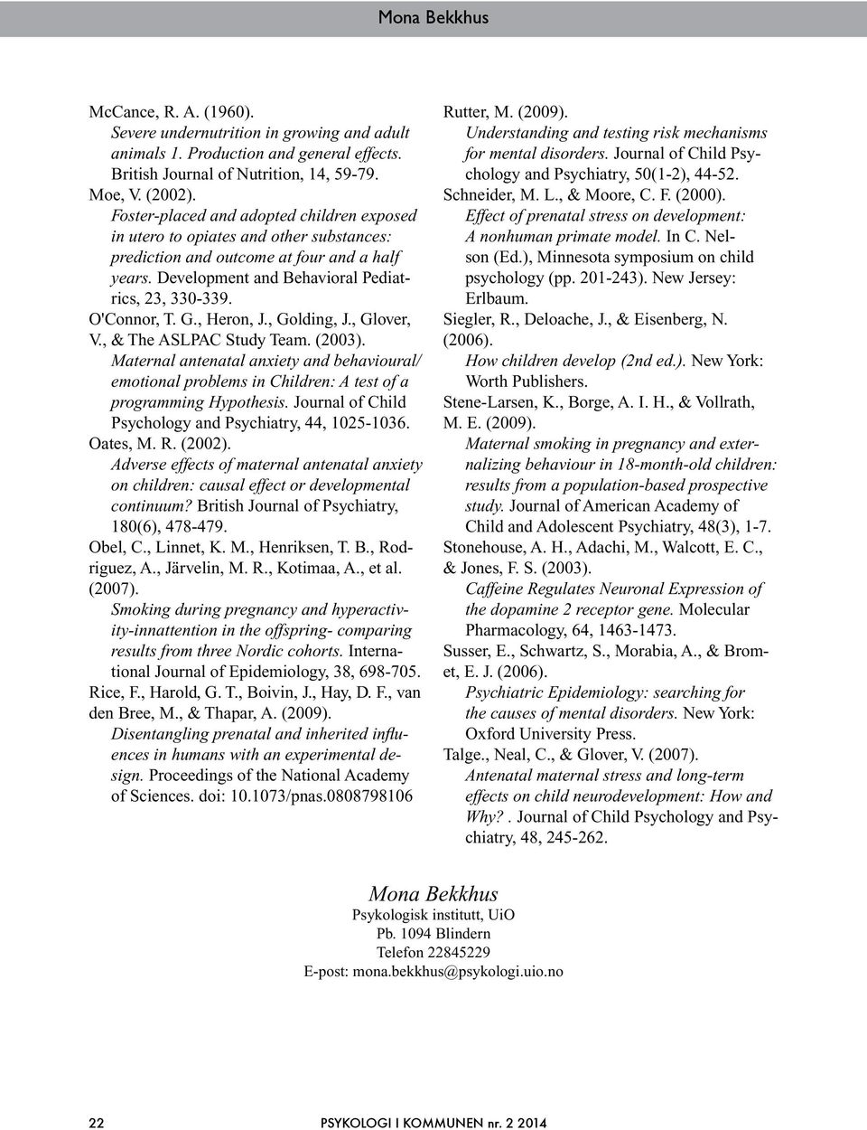 G., Heron, J., Golding, J., Glover, V., & The ASLPAC Study Team. (2003). Maternal antenatal anxiety and behavioural/ emotional problems in Children: A test of a programming Hypothesis.