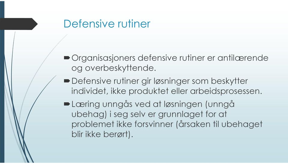 Defensive rutiner gir løsninger som beskytter individet, ikke produktet eller