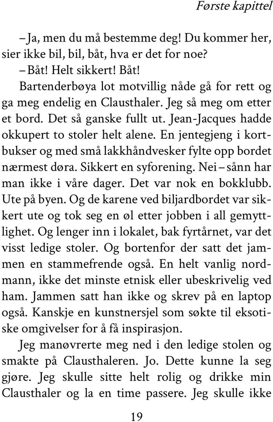 Sikkert en syforening. Nei sånn har man ikke i våre dager. Det var nok en bokklubb. Ute på byen. Og de karene ved biljardbordet var sikkert ute og tok seg en øl etter jobben i all gemyttlighet.