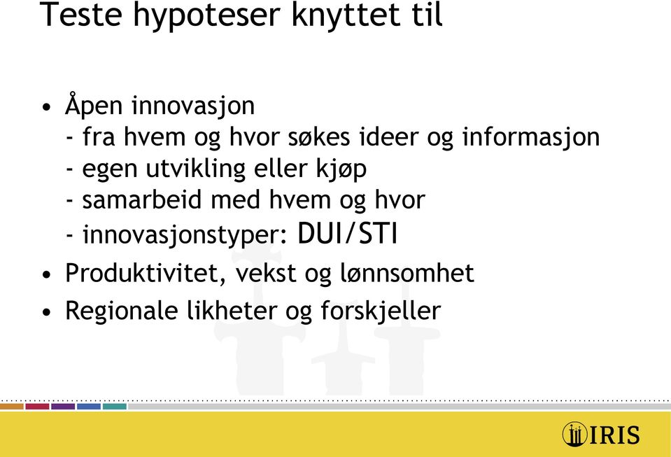 - samarbeid med hvem og hvor - innovasjonstyper: DUI/STI