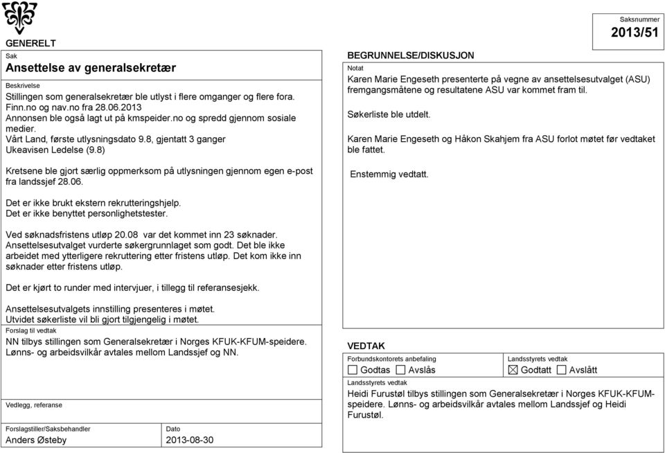 8) Kretsene ble gjort særlig oppmerksom på utlysningen gjennom egen e-post fra landssjef 28.06.