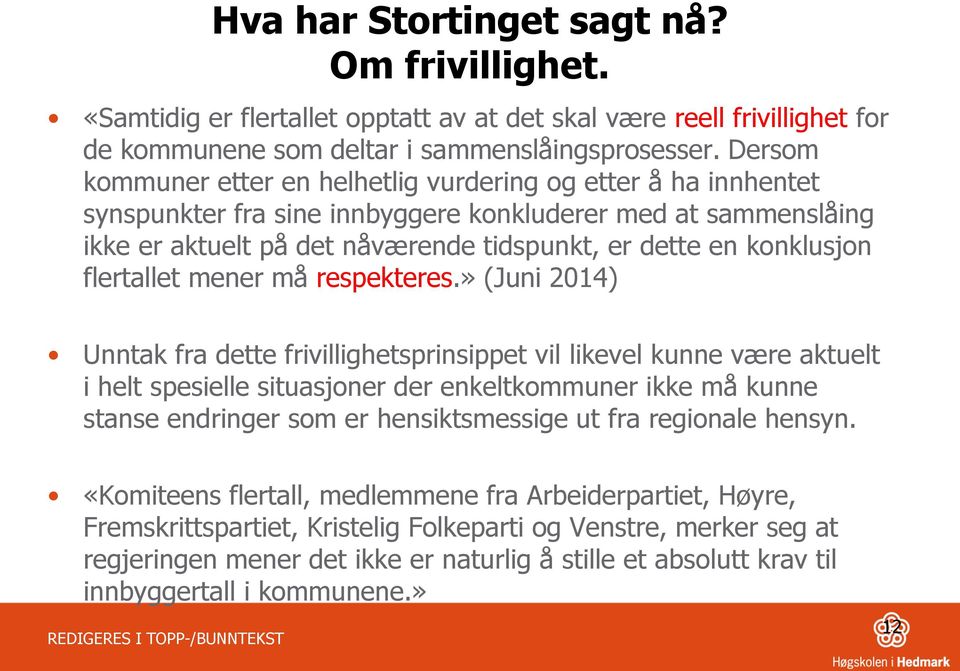 flertallet mener må respekteres.