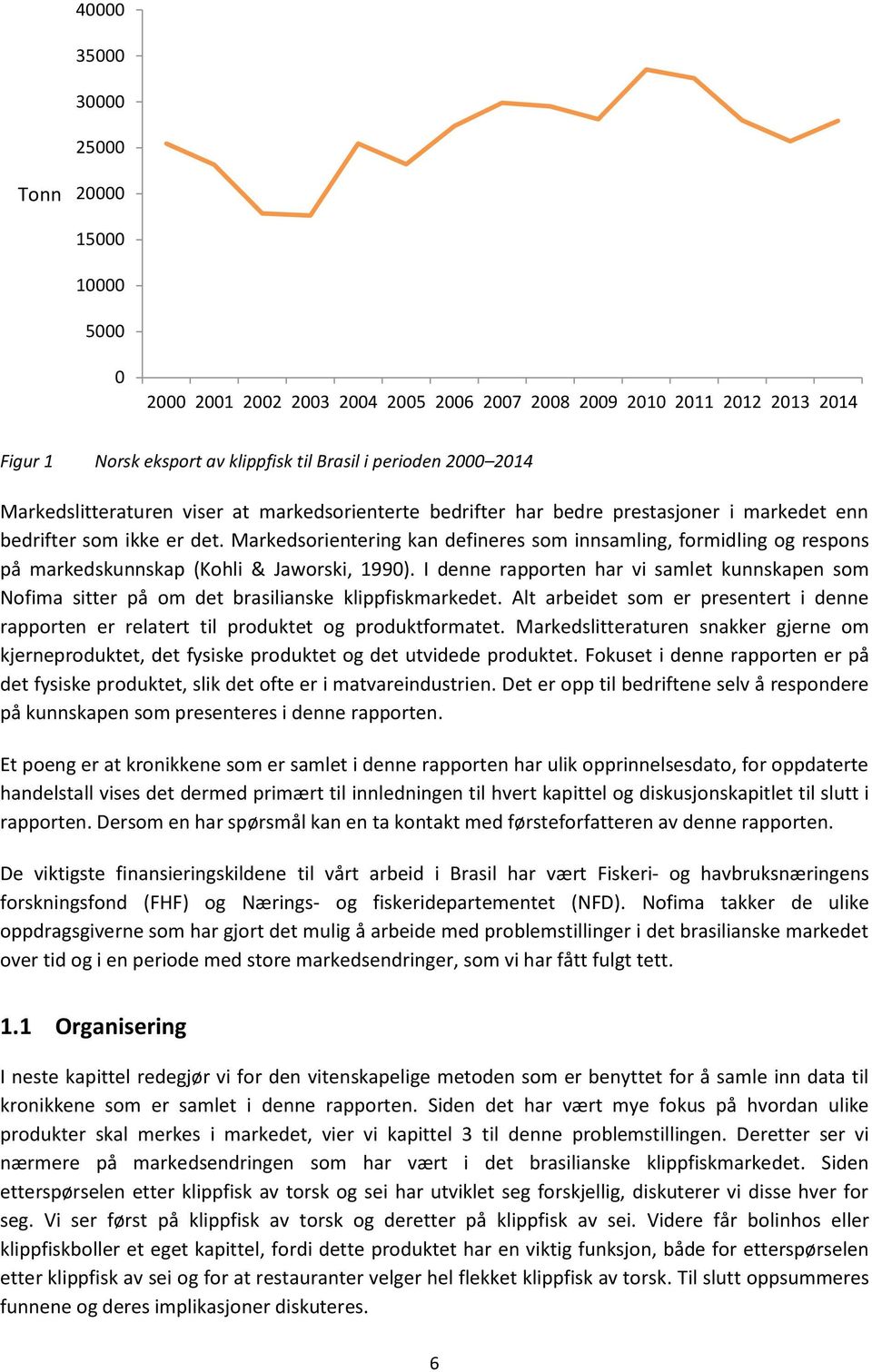 Markedsorientering kan defineres som innsamling, formidling og respons på markedskunnskap (Kohli & Jaworski, 1990).