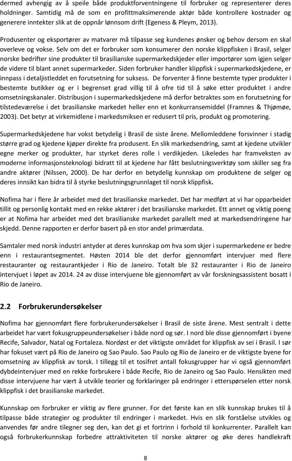 Produsenter og eksportører av matvarer må tilpasse seg kundenes ønsker og behov dersom en skal overleve og vokse.