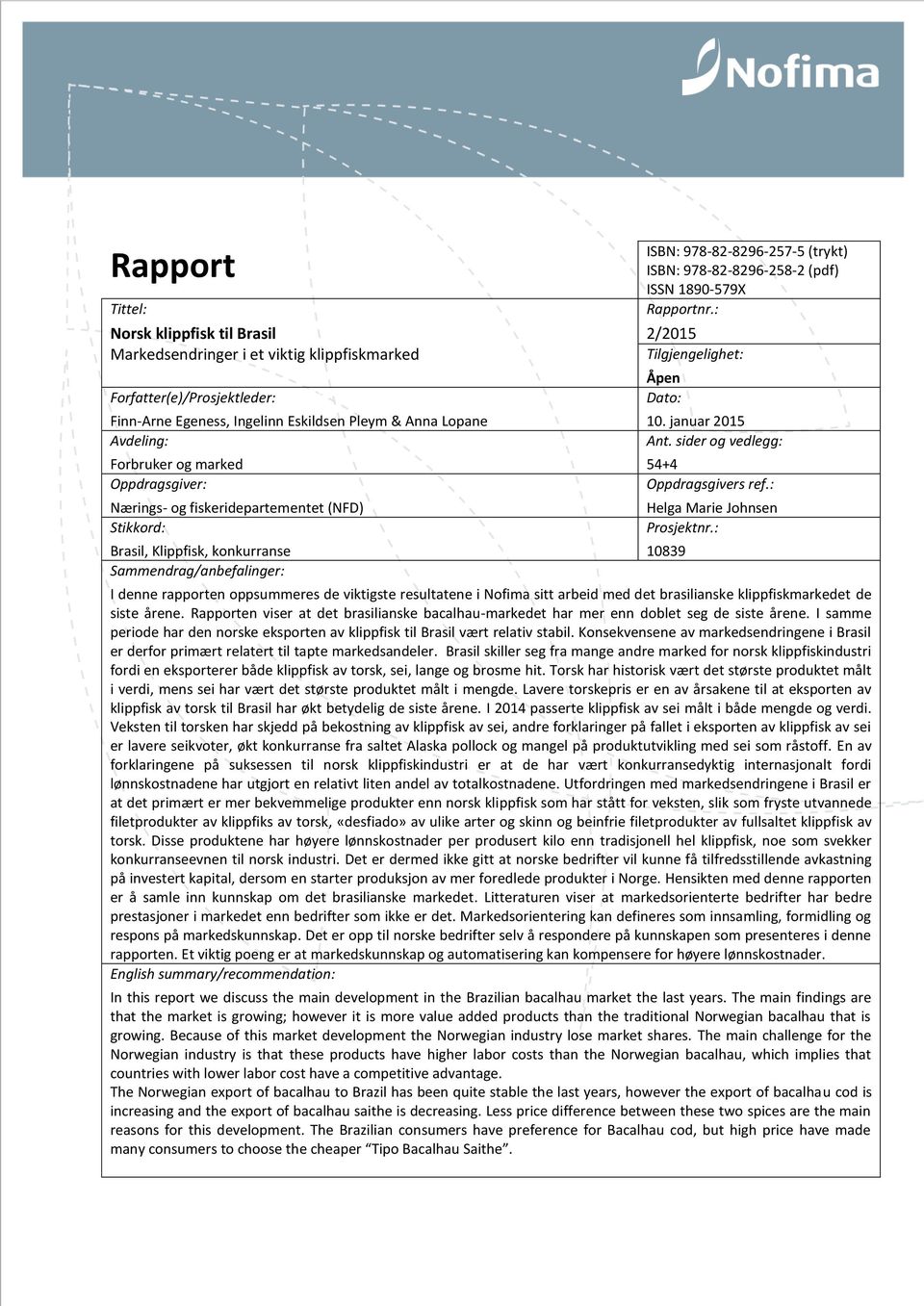 1890-579X Rapportnr.: 2/2015 Tilgjengelighet: Åpen Dato: 10. januar 2015 Ant. sider og vedlegg: 54+4 Oppdragsgivers ref.: Helga Marie Johnsen Prosjektnr.