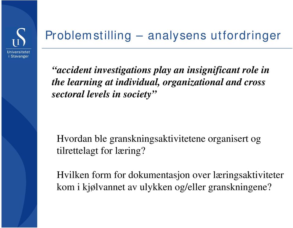 Hvordan ble granskningsaktivitetene organisert og tilrettelagt for læring?