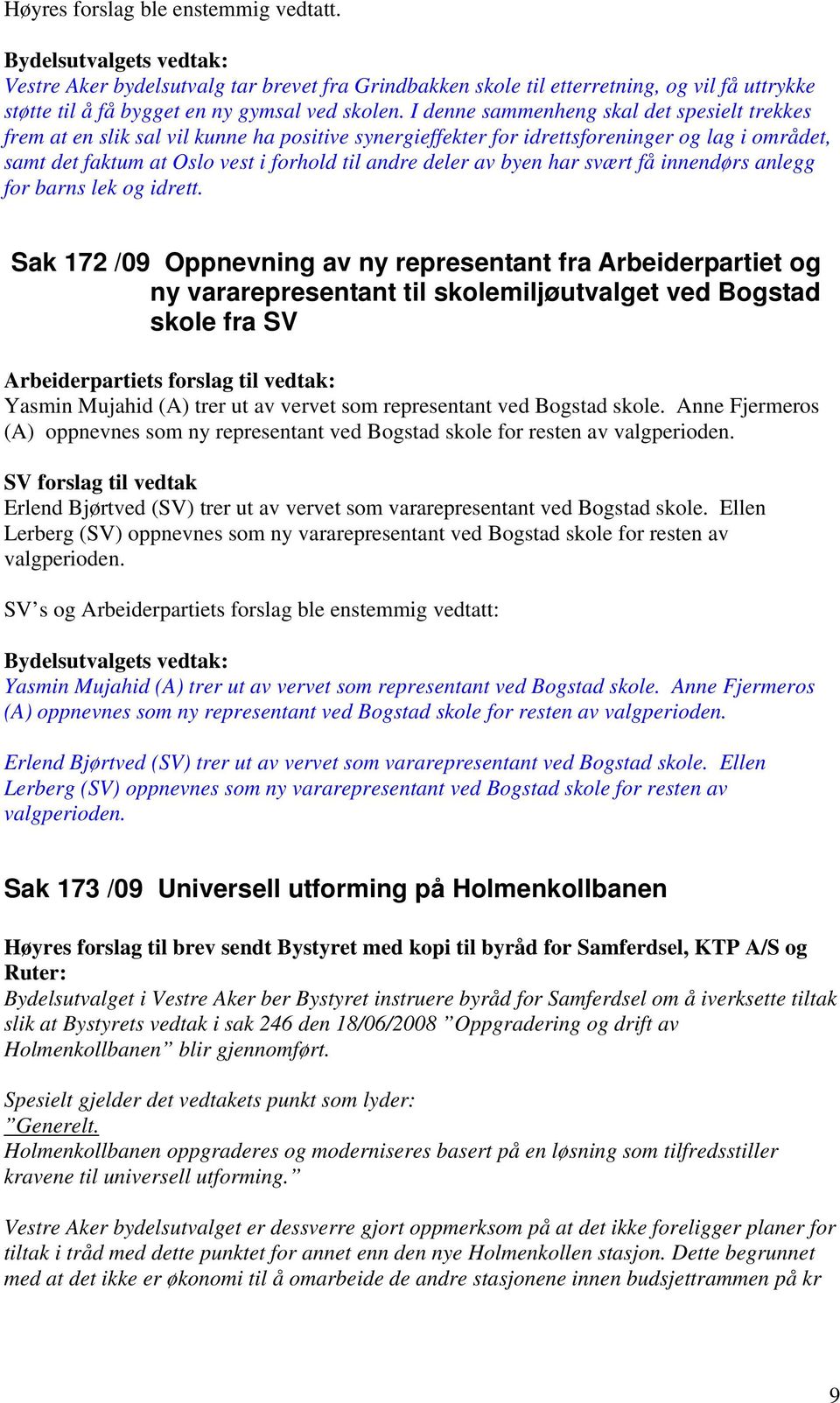 av byen har svært få innendørs anlegg for barns lek og idrett.