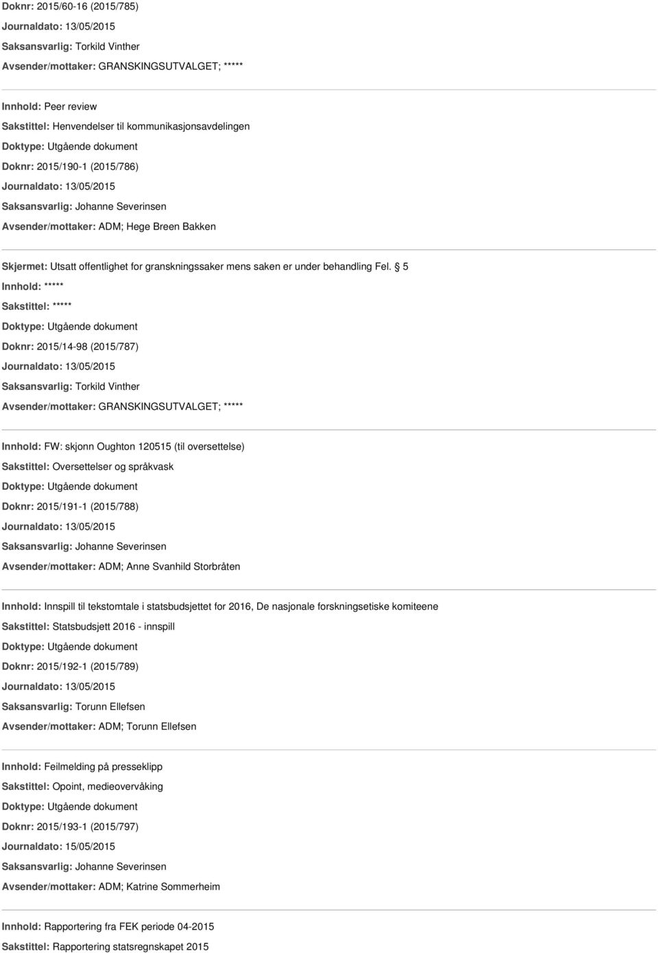 Journaldato: 13/05/2015 Avsender/mottaker: ADM; Anne Svanhild Storbråten Innhold: Innspill til tekstomtale i statsbudsjettet for 2016, De nasjonale forskningsetiske komiteene Sakstittel: